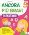 Ancora più bravi. Italiano. Per la 5ª classe elementare