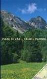 Piani di Vas, Talm, Pleros. Guida escursionistico-naturalistica