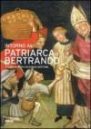 Intorno al patriarca Bertrando