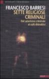 Sette religiose criminali. Dal satanismo criminale ai culti distruttivi
