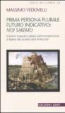 Prima persona plurale futuro indicativo: noi saremo. Il destino linguistico italiano dall'incomprensione di Babele alla pluralità della Pentecoste