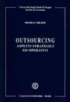 Outsourcing. Aspetti strategici ed operativi