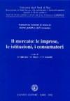 Il mercato: le imprese, le istituzioni, i consumatori