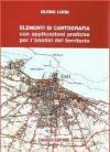 Elementi di cartografia. Con applicazioni pratiche per l'analisi del territorio
