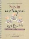 Presi in castagna. 50 ricette per gustare al meglio il «pane dei poveri»