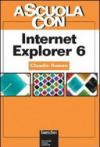 A scuola con Internet Explorer 6. Per le Scuole superiori