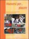 Muoversi per... piacere. Educare al corpo e al movimento nella scuola dell'infanzia