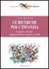 Le ricerche per l'infanzia. Soggetti, contesti, rappresentazioni sociali e metodi