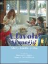 A tavola! Si mangia! Adulti, bambini e cibo