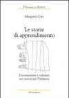 Le storie di apprendimento. Documentare e valutare nei servizi per l'infanzia