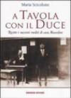 A tavola con il Duce. Ricette e racconti inediti di casa Mussolini