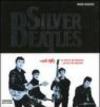Silver Beatles 1956-1963. La storia dei Beatles... prima dei Beatles