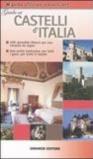 Guida ai Castelli d'Italia. 200 dimore prestigiose per una vacanza da sogno