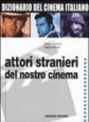 Dizionario del cinema italiano. 4.Attori stranieri del nostro cinema