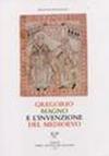 Gregorio Magno e l'invenzione del Medioevo