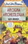 Arcigna archeologia
