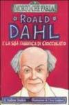 Roald Dahl e la sua fabbrica di cioccolato