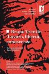 Bruno Trentin. Lavoro, libertà, conoscenza (Studi e saggi)