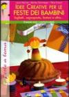 Idee creative per le feste dei bambini. Ediz. illustrata