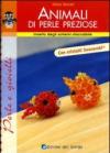 Animali di perle preziose. Ediz. illustrata