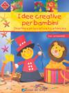 Idee creative per bambini. Divertirsi con la carta e il cartoncino. Con cartamodelli. Ediz. illustrata