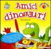 Amici dinosauri. Ediz. illustrata