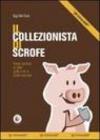 Il collezionista di scrofe. Volevo scrivere un libro giallo e mi è uscito un marrone