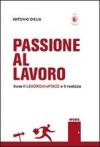 Passione al lavoro: trova il lavorochepiace e ti realizza