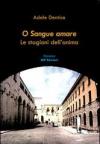 O sangue amare. Le stagioni dell'anima