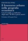 Il fenomeno urbano nella geografia economica. Casi di studio a confronto: dagli anni '50-'60 ai giorni nostri