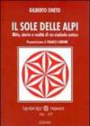 Il sole delle Alpi. Mito, storia e realtà di un simbolo antico