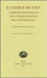 Il codice De Folt. Cambiare linguaggio per l'insegnamento dell'informatica. Ediz. illustrata