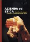 Azienda ed etica. Modelli per lo sviluppo economico e gestione di aziende etiche