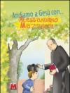 Andiamo a Gesù con ... Alessandrino Mazzucchi