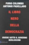 Libro nero della democrazia. Vivere sotto il governo Berlusconi (Il)