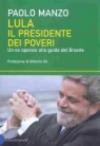 Lula il presidente dei poveri. Un ex operaio alla guida del Brasile