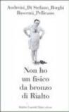 Non ho un fisico da bronzo di Rialto