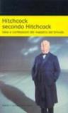 Hitchcock secondo Hitchcock. Idee e confessioni del maestro del brivido