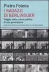 Ragazzi di Berlinguer. Viaggio nella cultura politica di una generazione (I)