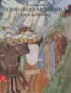 Lombardia medievale. Arte e architettura