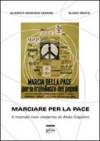 Marciare per la pace. Il mondo non violento di Aldo Capitini
