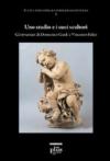Uno studio e i suoi scultori. Gli inventari di Domenico Guidi e Vincenzo Felici. Ediz. illustrata
