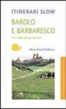 Barolo e Barbaresco. Le Langhe dei grandi vini