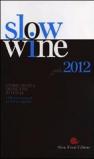 Slow wine 2012. Storie di vita, vigne, vini in Italia