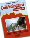 Colli bolognesi in MTB. 30 itinerari sui colli di Bologna e dintorni. Sul Corno alle Scale, intorno ai laghi di Brasimone e Suviana...