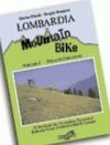Lombardia in mountain bike. 1.Prealpi comasche. 37 itinerari tra Valsassina, triangolo lariano, Valle d'intelvi e monte Tamaro