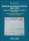Marche da bollo d'Italia (1863-1957) e delle colonie italiane d'Africa (1911-1943). Trattato storico sugli usi postali e fiscali. Catalogo con valutazioni