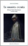 Un umanista eremita. Il beato Paolo Giustiniani (1476-1528)