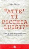 «Attè ti picchia, Luigi?». Quasi un diario di quotidiana follia dall'ultima scuola speciale