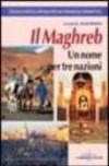 Il Maghreb. Un nome per tre nazioni